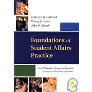 Foundations of Student Affairs Practice: How Philosophy, Theory, and Research Strengthen Educational Outcomes