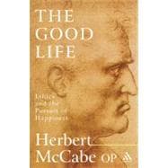 The Good Life Ethics and the Pursuit of Happiness