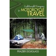 Lightweight Camping for Motorcycle Travel : Revised Edition
