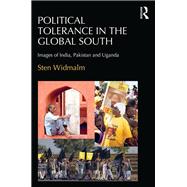 Political Tolerance in the Global South: Images of India, Pakistan and Uganda,9781472476470