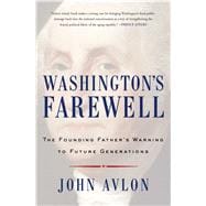 Washington's Farewell The Founding Father's Warning to Future Generations