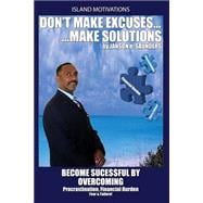Don't Make Excuses, Make Solutions