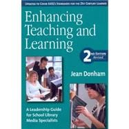 Enhancing Teaching and Learning : A Leadership Guide for School Library Media Specialists