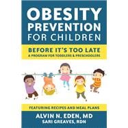 Obesity Prevention for Children Before It's Too Late: A Program for Toddlers & Preschoolers