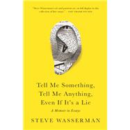 Tell Me Something, Tell Me Anything, Even If It's a Lie