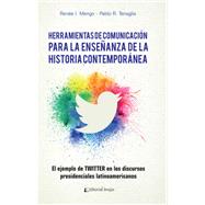 Herramientas de comunicación para la enseñanza de la historia contemporánea. El ejemplo de TWITTER en los discursos presidenciales latinoamericanos
