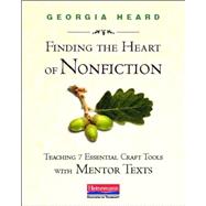 Finding the Heart of Nonfiction: Teaching 7 Essential Craft Tools With Mentor Texts