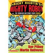 Ricky Ricotta's Mighty Robot vs. the Uranium Unicorns from Uranus