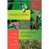 Wildflowers of the Boundary Waters : Hiking Through the Seasons