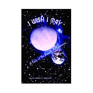 I Wish I May : A Tale of the Fourth Millennium