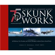 75 years of the Lockheed Martin Skunk Works
