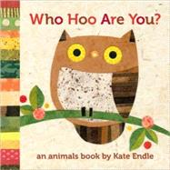 Who Hoo Are You? An Animals Book by Kate Endle