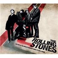 The Rolling Stones The Story of the World's Greatest Rock 'n' Roll Band