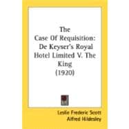 Case of Requisition : De Keyser's Royal Hotel Limited V. the King (1920)