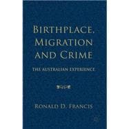 Birthplace, Migration and Crime The Australian Experience