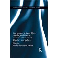 Intersections of Race, Class, Gender, and Nation in Fin-de-siFcle Spanish Literature and Culture