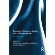 Regulating Tobacco, Alcohol and Unhealthy Foods: The Legal Issues