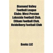 Diamond Valley Football League Clubs : West Preston Lakeside Football Club, Eltham Football Club, Heidelberg Football Club