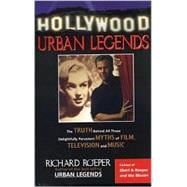 Hollywood Urban Legends: The Truth Behind Alll Those Delightfully Persistent Myths of Film, Television, and Music