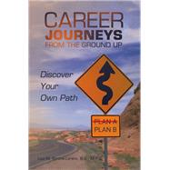 Career Journeys from the Ground Up