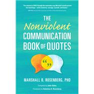 The Nonviolent Communication Book of Quotes by Marshall B. Rosenberg, PhD