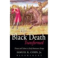 The Black Death Transformed Disease and Culture in Early Renaissance Europe
