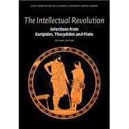 The Intellectual Revolution: Selections from Euripides, Thucydides and Plato