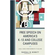 Free Speech on America's K–12 and College Campuses Legal Cases from Barnette to Blaine