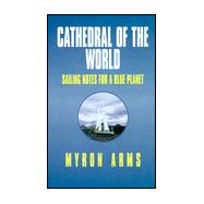 Cathedral of the World : Sailing Notes for a Blue Planet