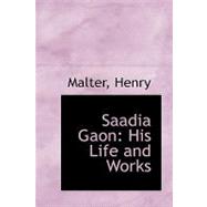 Saadia Gaon : His Life and Works