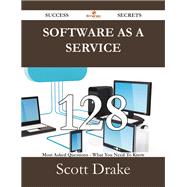 Software As a Service: 128 Most Asked Questions on Software As a Service - What You Need to Know