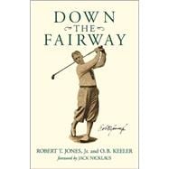 Down the Fairway: The Golf Life and Play of Robert T. Jones, Jr