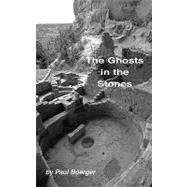 The Ghosts in the Stones: An Anasazi Saga
