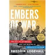 Embers of War The Fall of an Empire and the Making of America's Vietnam