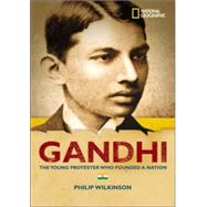 World History Biographies: Gandhi The Young Protestor Who Founded A Nation