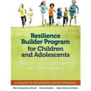 Resilience Builder Program for Children and Adolescents: Enhancing Social Competence and Self-Regulation: A Cognitive-Behavioral Group Approach