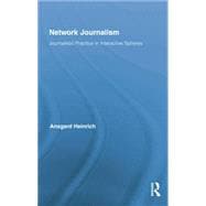 Network Journalism: Journalistic Practice in Interactive Spheres