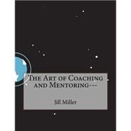 The Art of Coaching and Mentoring