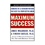 Maximum Success: Changing the 12 Behavior Patterns That Keep You from Getting Ahead (Audio Cassette)