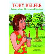 Toby Belfer Learns about Heroes and Martyrs
