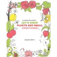 Illustration School: Let's Draw Plants and Small Creatures