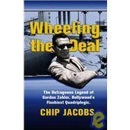 Wheeling the Deal : The Outrageous Legend of Gordon Zahler, Hollywood's Flashiest Quadriplegic