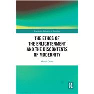 The Ethos of the Enlightenment and the Discontents of Modernity