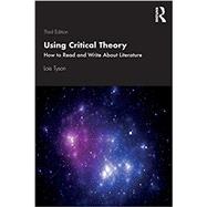 Using Critical Theory: How to Read and Write About Literature