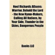 Noel Richards Albums : Warrior, Behold the Lord - the New Hymn-Makers, Calling All Nations, by Your Side, Thunder in the Skies, Dangerous People