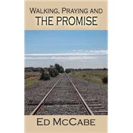 Walking, Praying and the Promise
