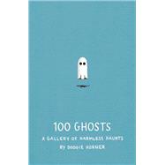 100 Ghosts A Gallery of Harmless Haunts