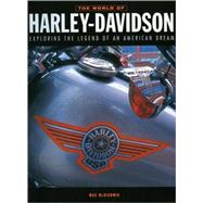 The World of Harley Davidson Exploring the legend of an American dream