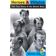 Heroes And Villains The True Story Of The Beach Boys