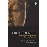 Mindfulness: Diverse Perspectives on its Meaning, Origins and Applications